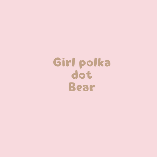 PRESALE Polka dot Girl Bear