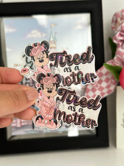 Tired as a Mother Vinyl Sticker